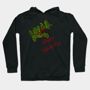 Happy "Holly"Days Holly Branch Design Hoodie